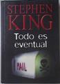 Todo es eventual  : 14 relatos oscuros | 68841 | King, Stephen