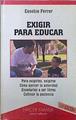 Exigir para educar | 149796 | Ferrer, Eusebio
