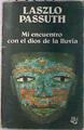 Mi encuentro con el Dios de la lluvia | 73244 | Passuth, László
