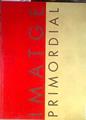 Imatge primordial. Henry Lewis, Christiane Thomas, Joan Fontcuberta, Antonio Blanco, Ricardo Guixá, | 177659 | VVAA