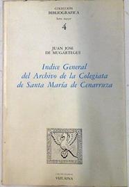 Índice general del archivo de la Colegiata de Sta. María de Cenarruza | 75288 | Mugartegui, Juan José
