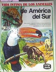 Vida intima de los animales de América del Sur | 77259 | D' Ami, Rinaldo