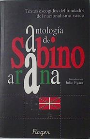 Antología de Sabino Arana Textos escogidos del fundador del nacionalismo vasco | 119304 | Arana Goiri, Sabino