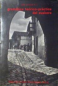 Gramática Teórico-Práctica del Euskera. Euskearen araudia adibideekin. Regla del esukera con ejemplo | 123332 | Atucha, Juan