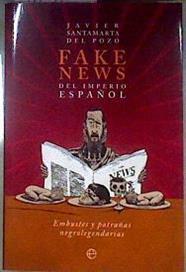 Fake news del Imperio español : embustes y patrañas negrolegendarias | 187247 | Santamarta del Pozo, Javier