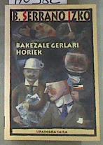 Bakezale gerlari horiek | 170382 | Serrano Izko, Bixente