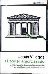 El poder amordazado : la historia oculta de cómo el poder político se ha filtrado en la justicia esp | 143860 | Villegas Fernández, Jesús