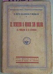 El Derecho A Morir Sin Dolor El Problema De La Eutanasia | 51324 | Royo Villanova Y Morales R