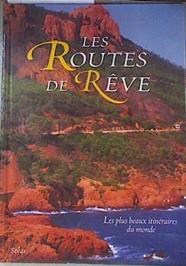 LES ROUTES DE REVE. Les plus beaux itinéraires du monde | 171992 | VV AA.