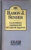 La Aventura Equinoccial De Lope De Aguirre | 3024 | Sender Ramon J