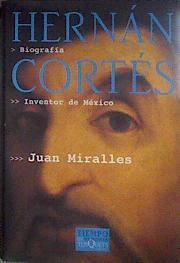 Hernán Cortés: inventor de México | 183189 | Miralles Ostos, Juan