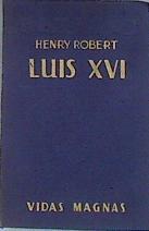 Luis XVI ( serie Vidas Magnas - Los GRandes corazones ) | 173910 | Robert, Henry/traductor, Boris Bureba