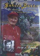 García Barón  : un anarquista de Monzón en la selva boliviana | 179524 | García Barón, Antonio/Beeme, Jose Joaquín/transcrip.