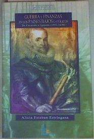 Guerra y finanzas en los Países Bajos católicos: de Farnesio a Spínola (1592-1630) | 157389 | Esteban Estringana, Alicia