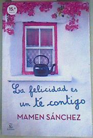 La felicidad es un te contigo | 94640 | Mamen Sánchez