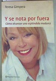 Y se nota por fuera: cómo alcanzar un esplendida madurez | 157293 | Gimpera, Teresa