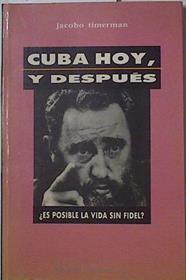 Cuba hoy y despues ¿ Es posible la vida sin Fidel ? | 126221 | Timerman, Jacobo