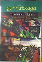 La mirada difusa: dilemas del nacionalismo | 186680 | Gurrutxaga Abad, Ander