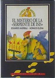 El Misterio de la serpiente de Isis (Con experimentos para hacer en casa y hacerse un experto detect | 69440 | Averbuj, Eduardo/Ilustra Horacio Elena.