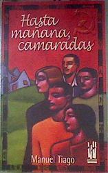 Hasta mañana, camaradas | 187142 | Cunhal, Alvaro/Pseudonimo, Manuel Tiago