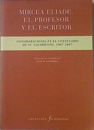 Mircea Eliade El profesor y el escritor consideraciones en el centenario de su nacimiento 1907 2007 | 122024 | Edición al cuidado de, Joan B Llinares