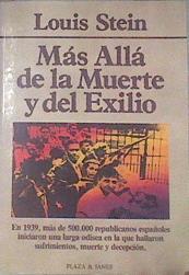 Mas allá de la muerte y el exilio Los republicanos españoles en FRANCIA 1939-1955 | 180007 | Stein, Louis