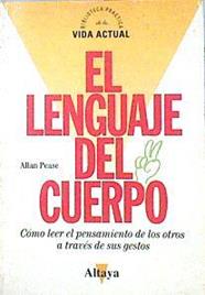 El lenguaje del cuerpo Cómo leer el pensamiento de los otros a través de sus gestos. | 141899 | Pease, Allan