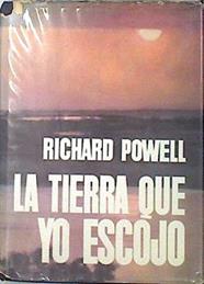 La tierra que yo escojo | 137297 | Richard Powell