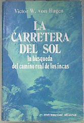 La carretera del sol. La búsqueda del camino real de los incas | 181742 | Von Hagen, Victor W