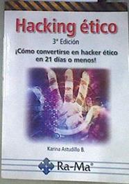 Hacking Ético ¡Cómo convertirse en hacker ético en 21 días o menos! | 169922 | Astudillo, Karina
