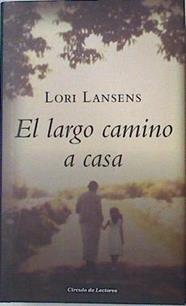 El largo camino a casa | 94218 | Lori Lansens