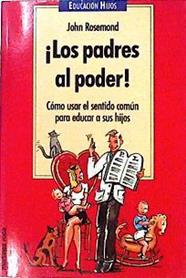Los padres al poder. Como usar el sentido común para educar a sus hijos | 142287 | Rosemond, John