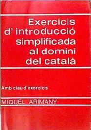 Exercicis D'introducció Simplificada Al Domini Del Catalá - Amb clau d·'exercicis | 62635 | Arimany Miquel