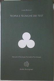 Teoria e tecniche dei test. Manuali di psicologia psiquiatria psicoterapia | 123422 | Boncori, Lucia