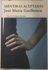 Mentiras Aceptadas | 129897 | María Guelbenzu, José