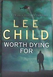 Worth Dying For (Jack Reacher) | 175947 | Child, Lee