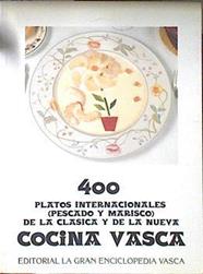 400 platos internacionales ( Percado y Marisco ) De la clasica y de la nueva Cocina vasca | 120450 | Maria Concepción Fernandez Cuervo ( Supervisora)