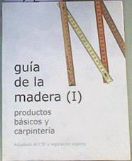Guia de la madera  I . Productos básicos y carpintería | 166392 | Peraza Sánchez, José Enrique/Peraza Sánchez, Fernando