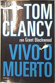 Vivo o muerto | 135765 | Clancy, Tom (1947- )/Blackwood, Grant