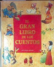 El gran libro de los cuentos | 177536 | Redacción de textos Adriana Sirena/Ilustradora Elisabetta Dami/Traductor A. Gabarnet Viñes