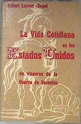 La vida cotidiana en los Estados Unidos en vísperas de la Guerra de Secesión | 181772 | Obert Lacour-Gayet