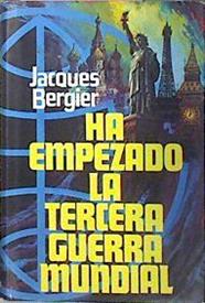 Ha empezado la tercera guerra mundial | 69405 | Bergier, Jacques
