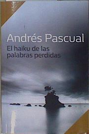 El haiku de las palabras perdidas | 151490 | Andrés Pascual