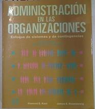 Administración en las organizaciones: enfoque de sistemas y de contingencias | 130284 | Kast, Fremont E/Rosenzweig, James E
