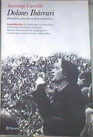 Doloes ibárruri  Pasionaria, una fuerza de la naturaleza | 179998 | Carrillo, Santiago (1915- )