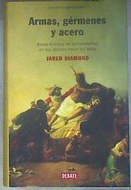 Armas, gérmenes y acero  Breve historia de la humanidad en los últimos trece mil años | 180963 | Diamond, Jared M.