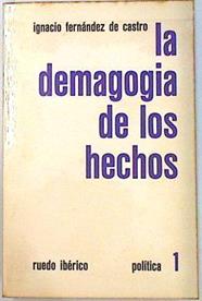 La demagogia de los hechos | 134860 | Fernandez de Castro, Ignacio