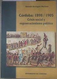 Córdoba 1895-1905, crisis social y regeneracionismo político | 182452 | Barragán Moriana, Antonio