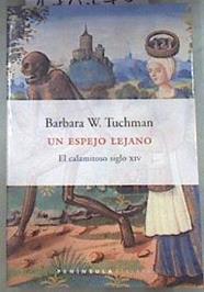 Un espejo lejano: el calamitoso siglo XIV | 178770 | Tuchman, Barbara Wertheim