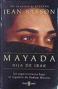 Mayada: hija de Irak, la supervivencia bajo el régimen de Sadam Husein | 140568 | Sasson, Jean P.